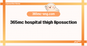 365mc hospital thigh liposuction