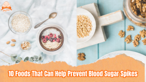 Healthy foods that prevent blood sugar spikes